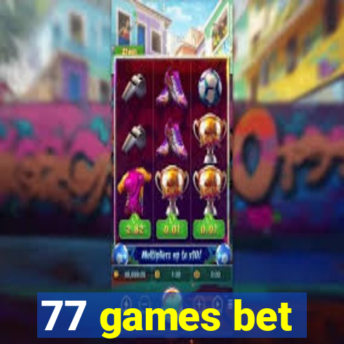 77 games bet